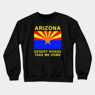 Arizona, the Southwest Grand Canyon State, full of Sun and Saguaro cactus, desert roads, hiking, camping graphic t-shirt Crewneck Sweatshirt